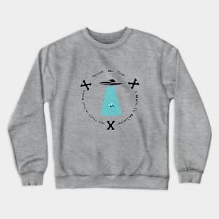 Truth is out there Crewneck Sweatshirt